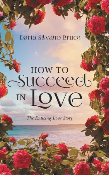 How to Succeed in Love: The Enticing Love Story