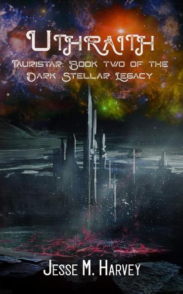 Uthraith Tauristar Book Two of The Dark Stellar Legacy