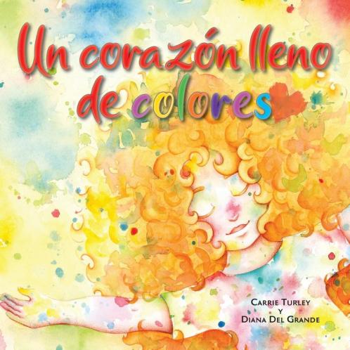 Un Corazón Lleno De Colores (Spanish Edition)