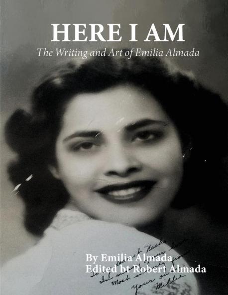 Here I Am: The Writing and Art of Emilia Almada