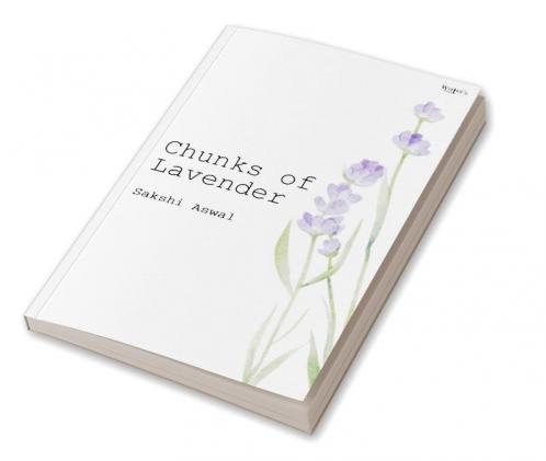 Chunks Of Lavender - A Collection of Poetry and Prose