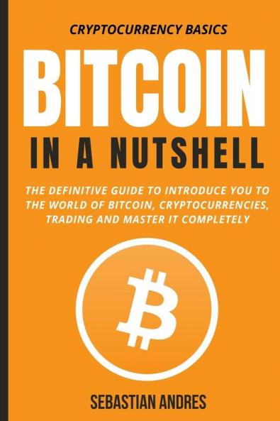 Bitcoin in a Nutshell