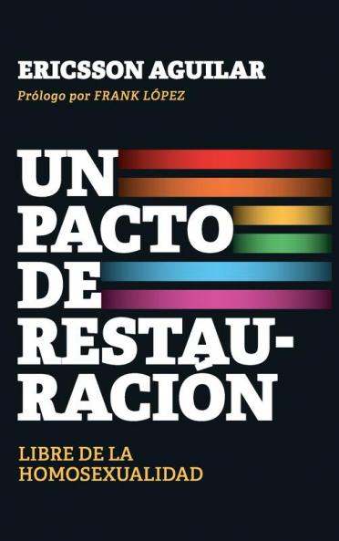 Un Pacto De Restauración: Libre De La Homosexualidad