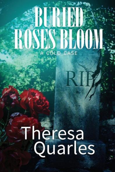 Buried Roses Bloom (a cold case)