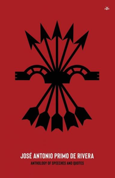 José Antonio Primo de Rivera Anthology of Speeches and Quotes
