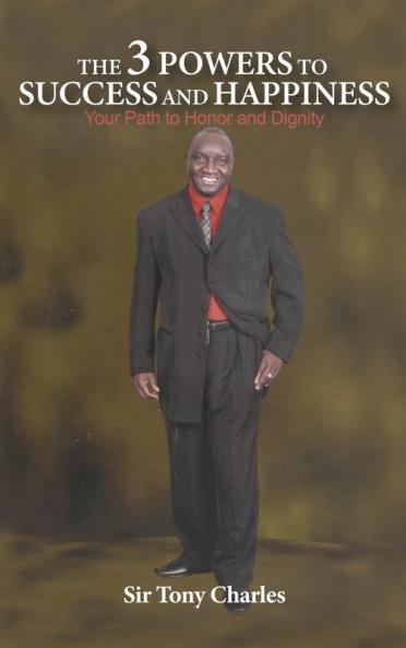 THE 3 POWERS TO SUCCESS AND HAPPINESS