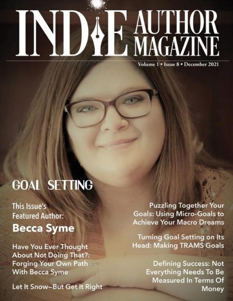 Indie Author Magazine Featuring Becca Syme: Goal Setting for Self-Published Authors Defining Success and Preparing for a New Year Tools for ... Mindset Hacks and Asana for Writers: 8