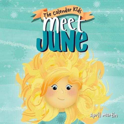 Meet June: A children's book about Father's Day friendship and the start of summer (The Calendar Kids)