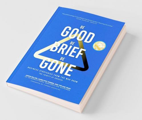 Be Good Be Brief Be Gone