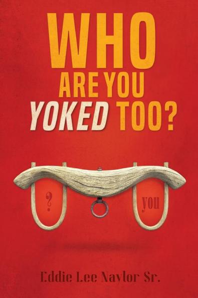Who Are You Yoked Too?