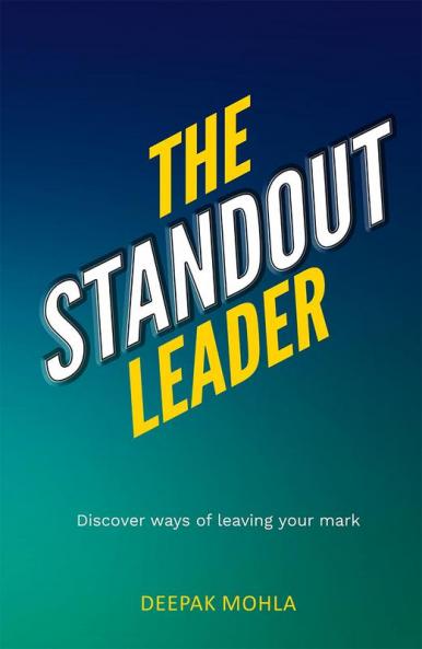 The Standout Leader: Discover ways of leaving your mark