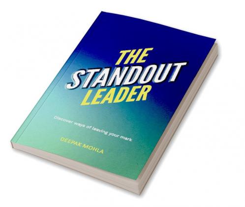 The Standout Leader: Discover ways of leaving your mark