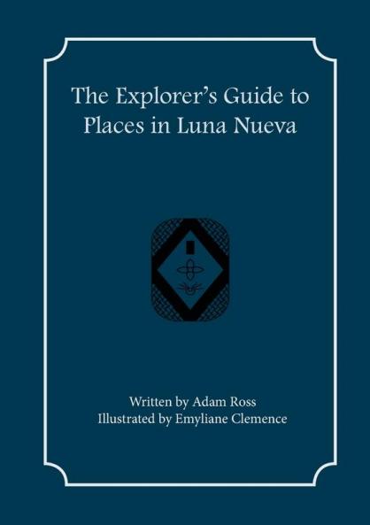 The Explorer's Guide to Places in Luna Nueva