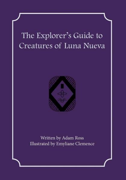 The Explorer's Guide to Creatures of Luna Nueva