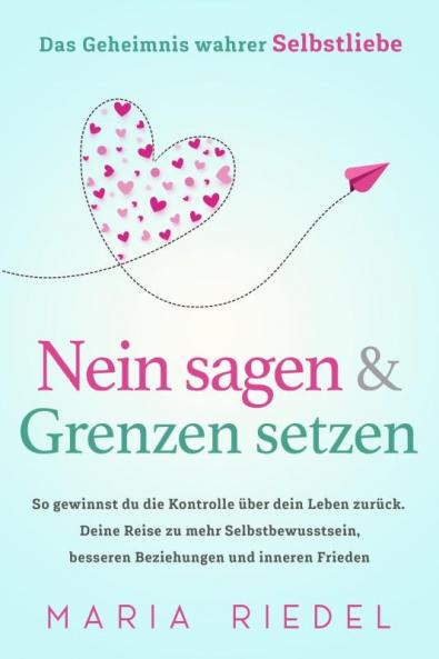 Nein sagen & Grenzen setzen – Das Geheimnis wahrer Selbstliebe