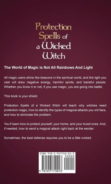 Protection Spells of a Wicked Witch: Witchcraft for Protection from Negative Energy Harmful Spirits and Magical Attacks