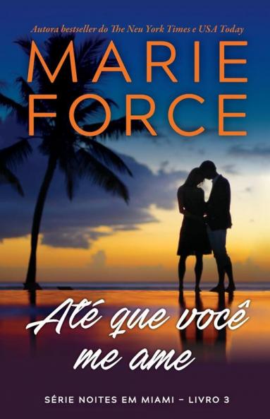 Até Que Você Me Ame (Série Noites Em Miami Livro 3) (Portuguese Edition)