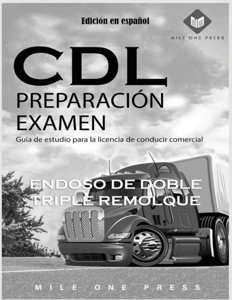 Examen De Preparación Para Cdl: Endoso De Doble Remolque Triple [Cdl Prep Test: Double Triple Trailer Endorsement]