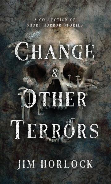 Change and Other Terrors