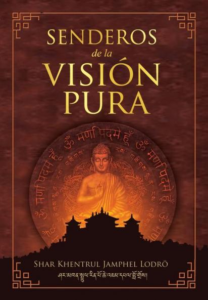 Senderos De La Visión Pura: Las Historias, Las Visiones Filosóficas Y Las Prácticas De Las Tradiciones Espirituales Actuales Del Tibet (Spanish Edition)