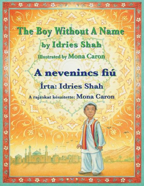 The Boy Without A Name / A Nevenincs Fiú: Bilingual English-Hungarian Edition / Kétnyelvű Angol-Magyar Kiadás (Teaching Stories)