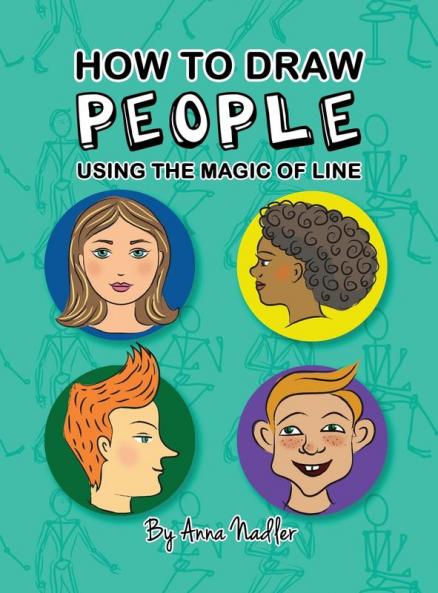 How To Draw People - Using the Magic of Line: A comprehensive guide to sketching figures and portraits for kids and adults (How to Draw - For Kids and Adults)