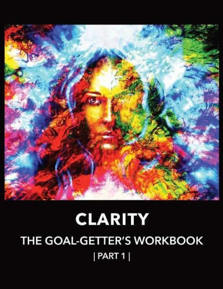 Clarity  | The  Goal-Getter's  Workbook  Part 1 | For Personal Growth Confidence Spirituality
