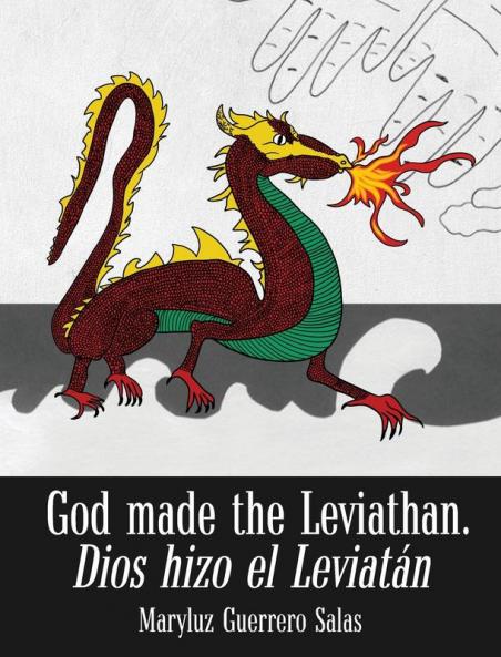 God Made The Leviathan, Dios Hizo El Leviatán: The Dragon, That Serpent Of Old, Who Is The Devil And Satan. El Dragón, La Serpiente Antigua, Que Es El Diablo