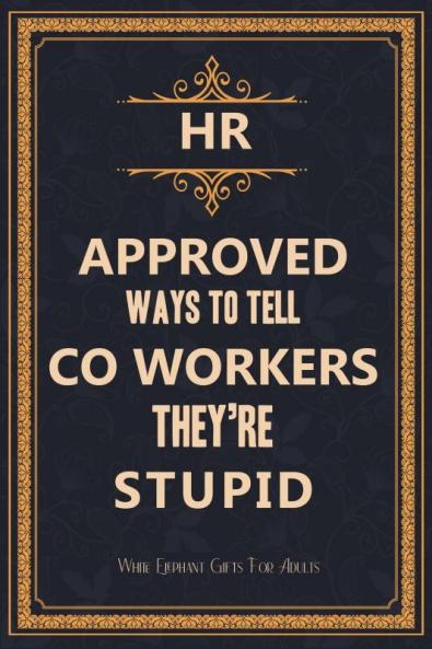 HR Approved Ways to Tell Coworkers They're Stupid