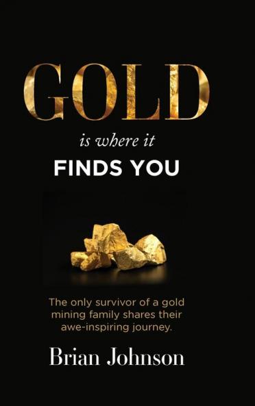 Gold Is Where It Finds You