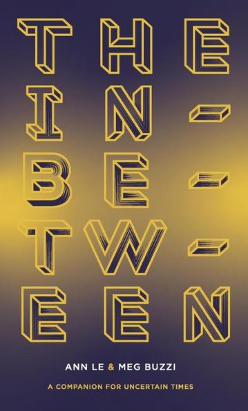 The In-Between A Companion for Uncertain Times