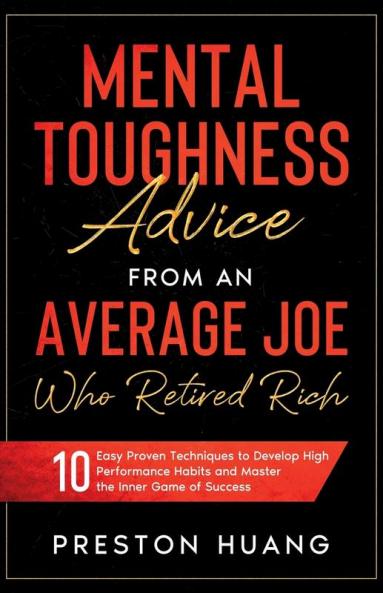 Mental Toughness Advice From an Average Joe Who Retired Rich