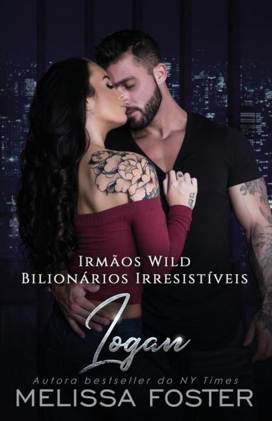 Irmãos Wild: Logan (Bilionários Irresistíveis - Irmãos Wild Livro 1) (Portuguese Edition)