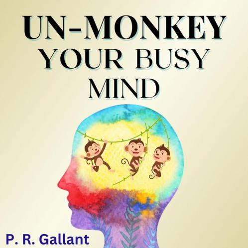 Un-Monkey Your Busy Mind