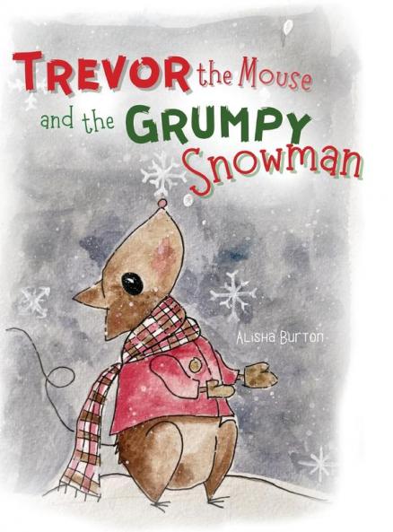 Trevor the Mouse and the Grumpy Snowman