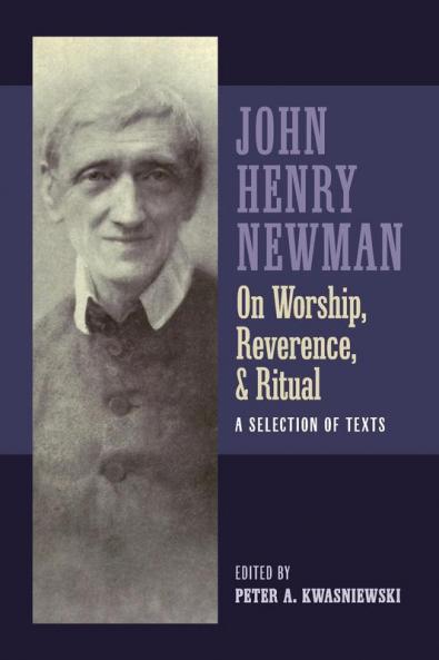 Newman on Worship Reverence and Ritual