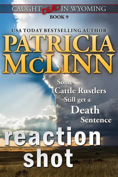 Reaction Shot (Caught Dead In Wyoming Book 9)
