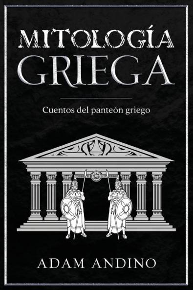 Mitología Griega: Cuentos Del Panteón Griego (Spanish Edition)