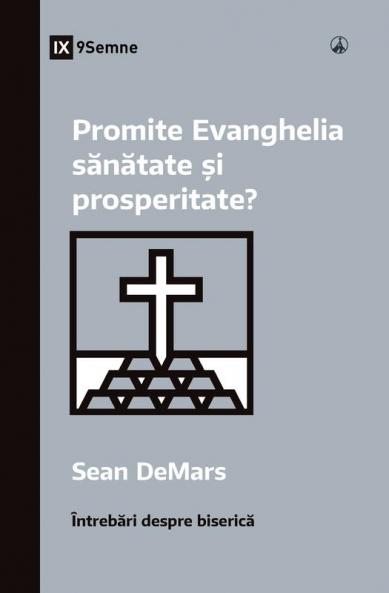 Does the Gospel Promise Health and Prosperity? / Promite Evanghelia s?n?tate ?i prosperitate?