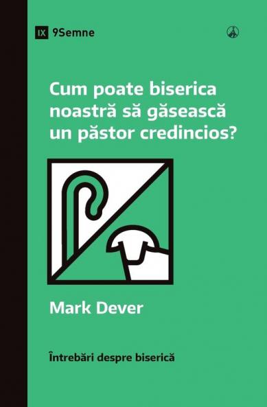 How Can Our Church Find a Faithful Pastor? / Cum poate biserica noastr? s? g?seasc? un p?stor credincios?