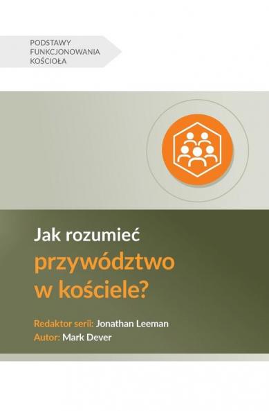 Understanding Church Leadership / Jak rozumie? przywództwo w ko?ciele?