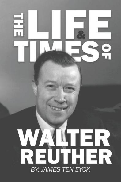 The Life and Times of Walter Reuther