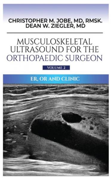 Musculoskeletal Ultrasound for the Orthopaedic Surgeon OR ER and Clinic Volume 2