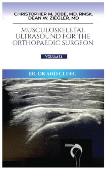 Musculoskeletal Ultrasound for the Orthopaedic Surgeon OR ER and Clinic Volume 1