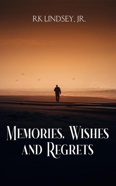 Memories Wishes and Regrets