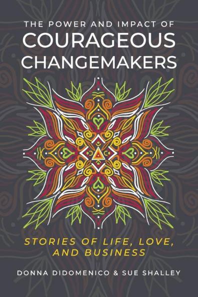 The Power and Impact of Courageous Changemakers