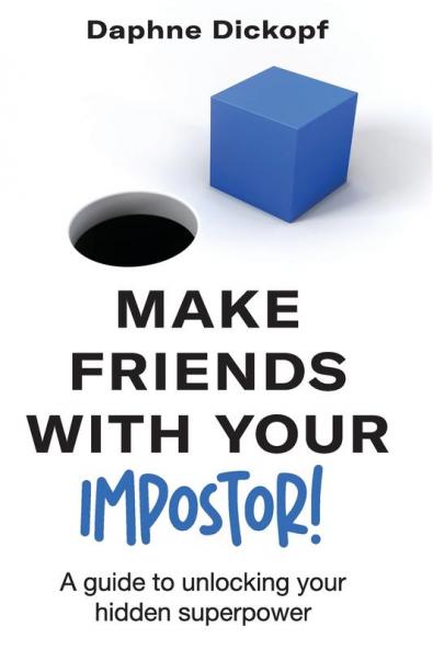 Making Friends with Your Imposter! A Guide to Unlocking Your Hidden Superpower