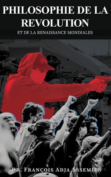 PHILOSOPHIE DE LA REVOLUTION ET DE LA RENAISSANCE MONDIALES