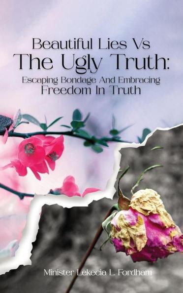 Beautiful Lies vs. The Ugly Truth