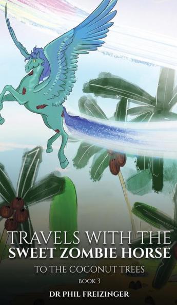 TRAVELS WITH THE SWEET ZOMBIE HORSE